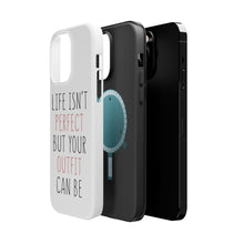 DistinctInk ToughCase for Apple iPhone, Compatible with MagSafe Charging - Life Isn't Perfect But Your Outfit Can Be