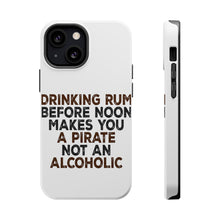 DistinctInk ToughCase for Apple iPhone, Compatible with MagSafe Charging - Drinking Rum Before Noon Makes You A Pirate