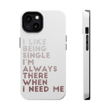 DistinctInk ToughCase for Apple iPhone, Compatible with MagSafe Charging - I Like Being Single - Always There When I Need Me