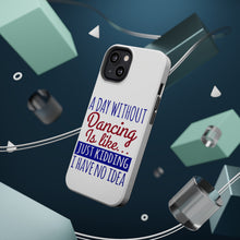 DistinctInk ToughCase for Apple iPhone, Compatible with MagSafe Charging - A Day Without Dancing…Have No Idea