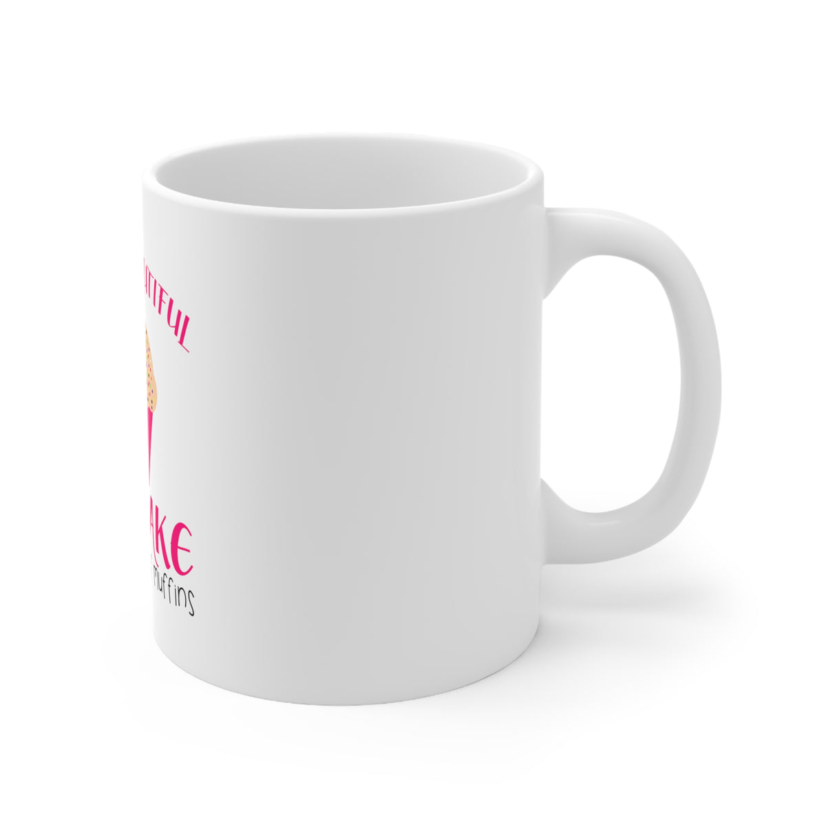 Glossy White Coffee / Tea Mug - Be a Beautiful Cupcake in a World of Muffins, view 3