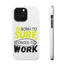 DistinctInk ToughCase for Apple iPhone, Compatible with MagSafe Charging - Born to Surf Forced to Work