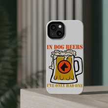 DistinctInk ToughCase for Apple iPhone, Compatible with MagSafe Charging - In Dog Beers, I've Only Had One