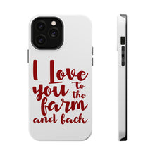 DistinctInk ToughCase for Apple iPhone, Compatible with MagSafe Charging - I Love You To The Farm And Back