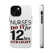 DistinctInk ToughCase for Apple iPhone, Compatible with MagSafe Charging - Nurses Do It For 12 Hours Straight