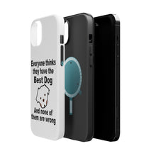 DistinctInk ToughCase for Apple iPhone, Compatible with MagSafe Charging - Everyone Things They Have The Best Dog