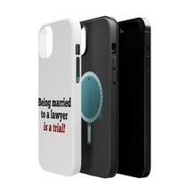 DistinctInk ToughCase for Apple iPhone, Compatible with MagSafe Charging - Being Married to a Lawyer is a Trial