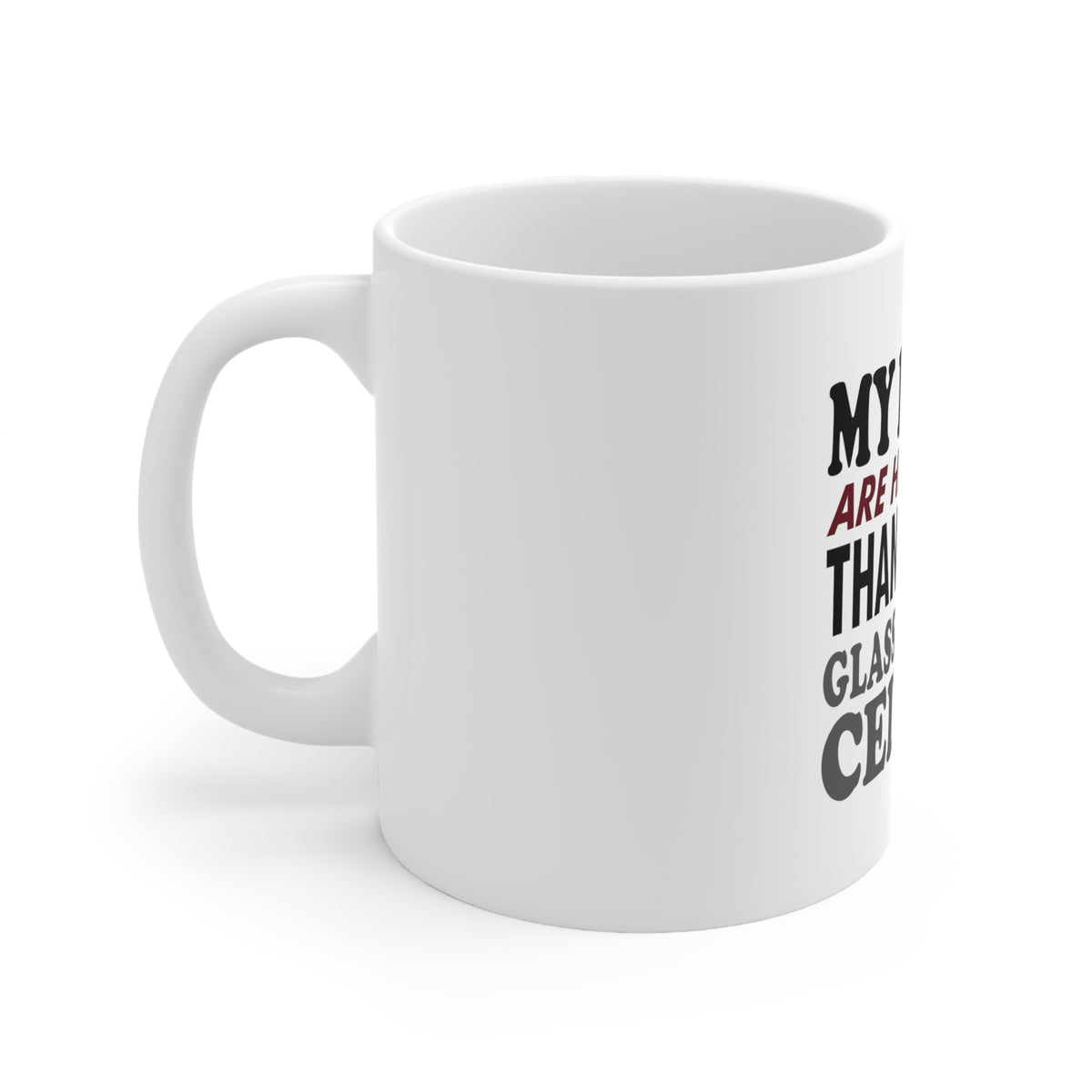 Glossy White Coffee / Tea Mug - My Heels Are Higher Than Your Glass Ceiling, view 2