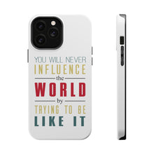 DistinctInk ToughCase for Apple iPhone, Compatible with MagSafe Charging - Never Influence The World Try to Be Like It