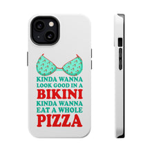 DistinctInk ToughCase for Apple iPhone, Compatible with MagSafe Charging - Kinda Wanna Look Good in Bikini Want Whole Pizza