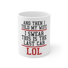 DistinctInk Glossy White Coffee / Tea Mug - I Swear This Is The Last Car LOL