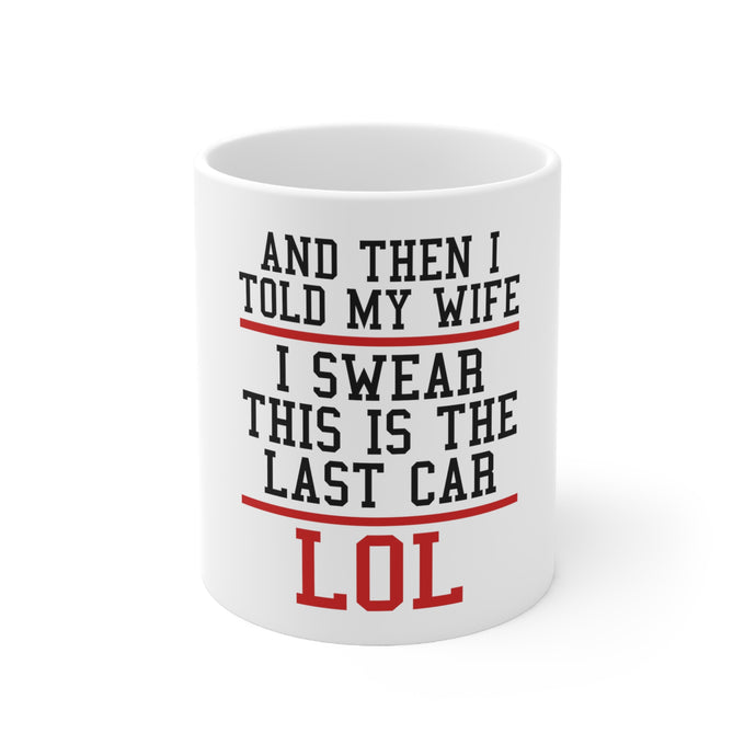 DistinctInk Glossy White Coffee / Tea Mug - I Swear This Is The Last Car LOL