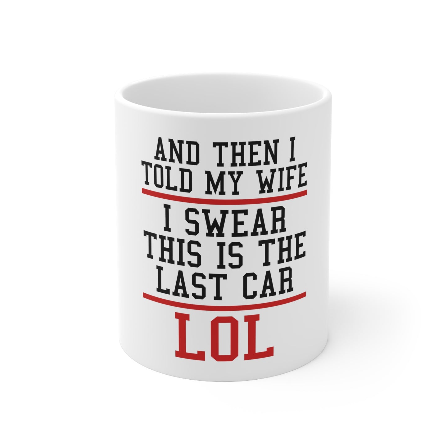 DistinctInk Glossy White Coffee / Tea Mug - I Swear This Is The Last Car LOL