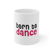 DistinctInk Glossy White Coffee / Tea Mug - Born to Dance