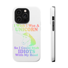 DistinctInk ToughCase for Apple iPhone, Compatible with MagSafe Charging - I Wish I Was a Unicorn So I Could Stab Idiots