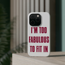DistinctInk ToughCase for Apple iPhone, Compatible with MagSafe Charging - I'm Too Fabulous to Fit In