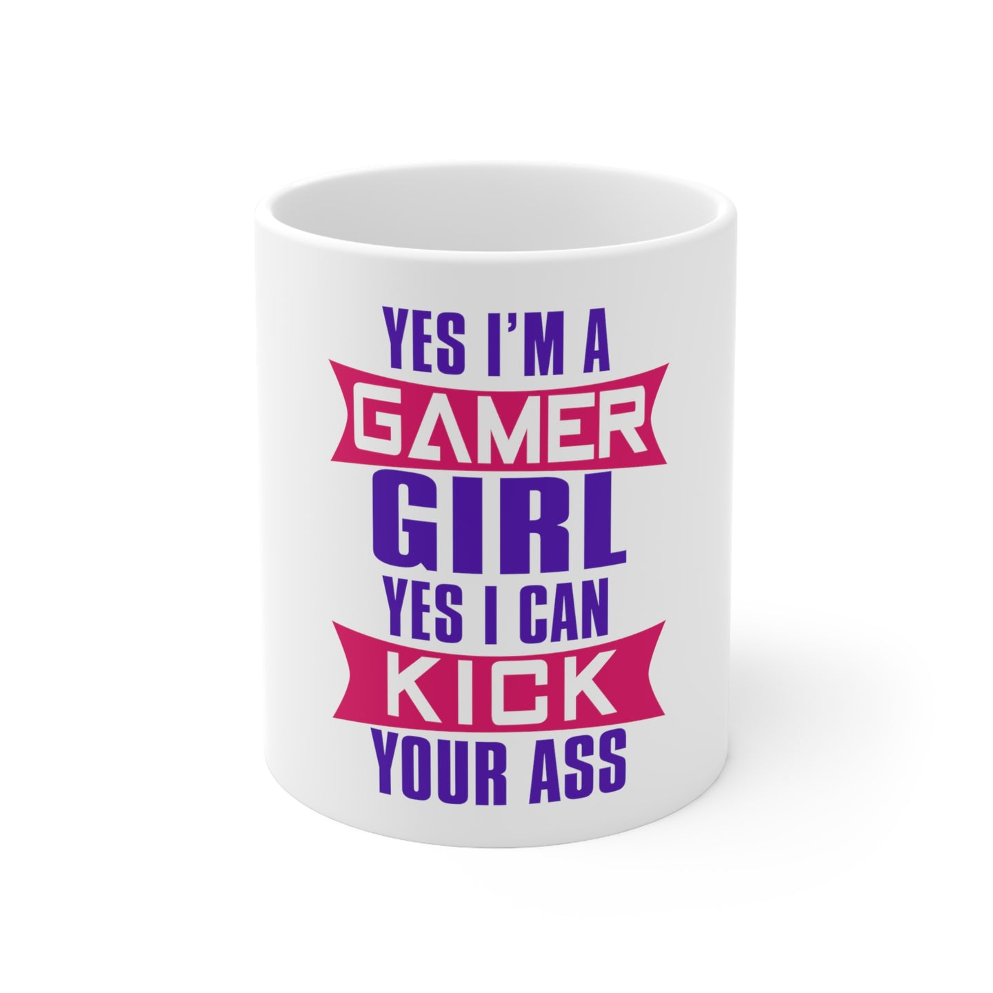 DistinctInk Glossy White Coffee / Tea Mug - Yes I'm a Gamer Girl I Can Kick you’re a$$