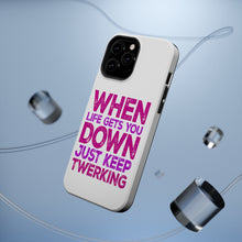 DistinctInk ToughCase for Apple iPhone, Compatible with MagSafe Charging - When Life Gets You Down Just Keep Twerking