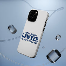 DistinctInk ToughCase for Apple iPhone, Compatible with MagSafe Charging - That Great Lawyer is My Husband