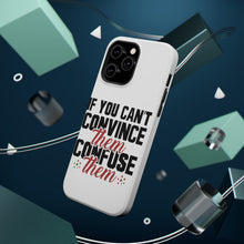 DistinctInk ToughCase for Apple iPhone, Compatible with MagSafe Charging - If You Can't Convince Them Confuse Them