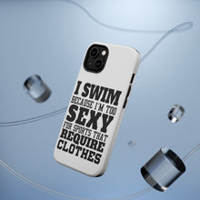 DistinctInk ToughCase for Apple iPhone, Compatible with MagSafe Charging - I Swim Because I'm Too Sexy For Clothes