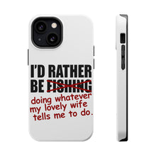 DistinctInk ToughCase for Apple iPhone, Compatible with MagSafe Charging - I'd Rather Be Fishing Whatever My Wife Tells Me
