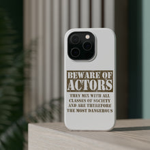 DistinctInk ToughCase for Apple iPhone, Compatible with MagSafe Charging - Beware of Actors - They Mix with All Classes