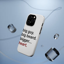DistinctInk ToughCase for Apple iPhone, Compatible with MagSafe Charging - Big Guy. Big Beard. Bigger… Heart.