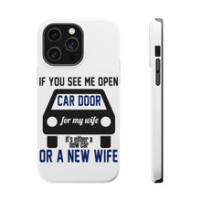 DistinctInk ToughCase for Apple iPhone, Compatible with MagSafe Charging - If Open Car Door, New Car or New Wife