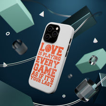 DistinctInk ToughCase for Apple iPhone, Compatible with MagSafe Charging - Love is Playing Every Game As If It's Your Last