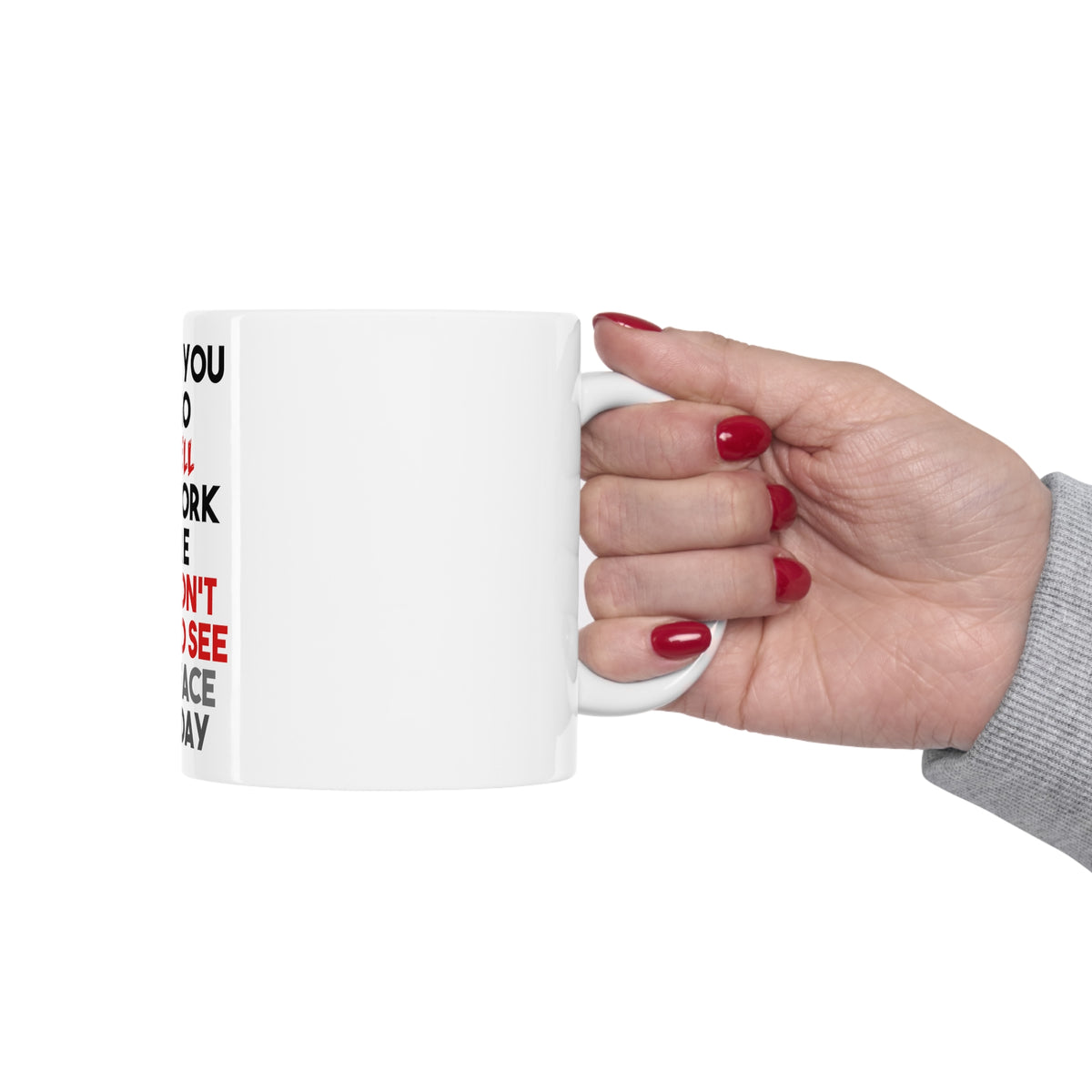 Glossy White Coffee / Tea Mug - I'd Tell You To Go To Hell But I Work There, view 12