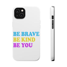 DistinctInk ToughCase for Apple iPhone, Compatible with MagSafe Charging - Be Brave Be Kind Be You