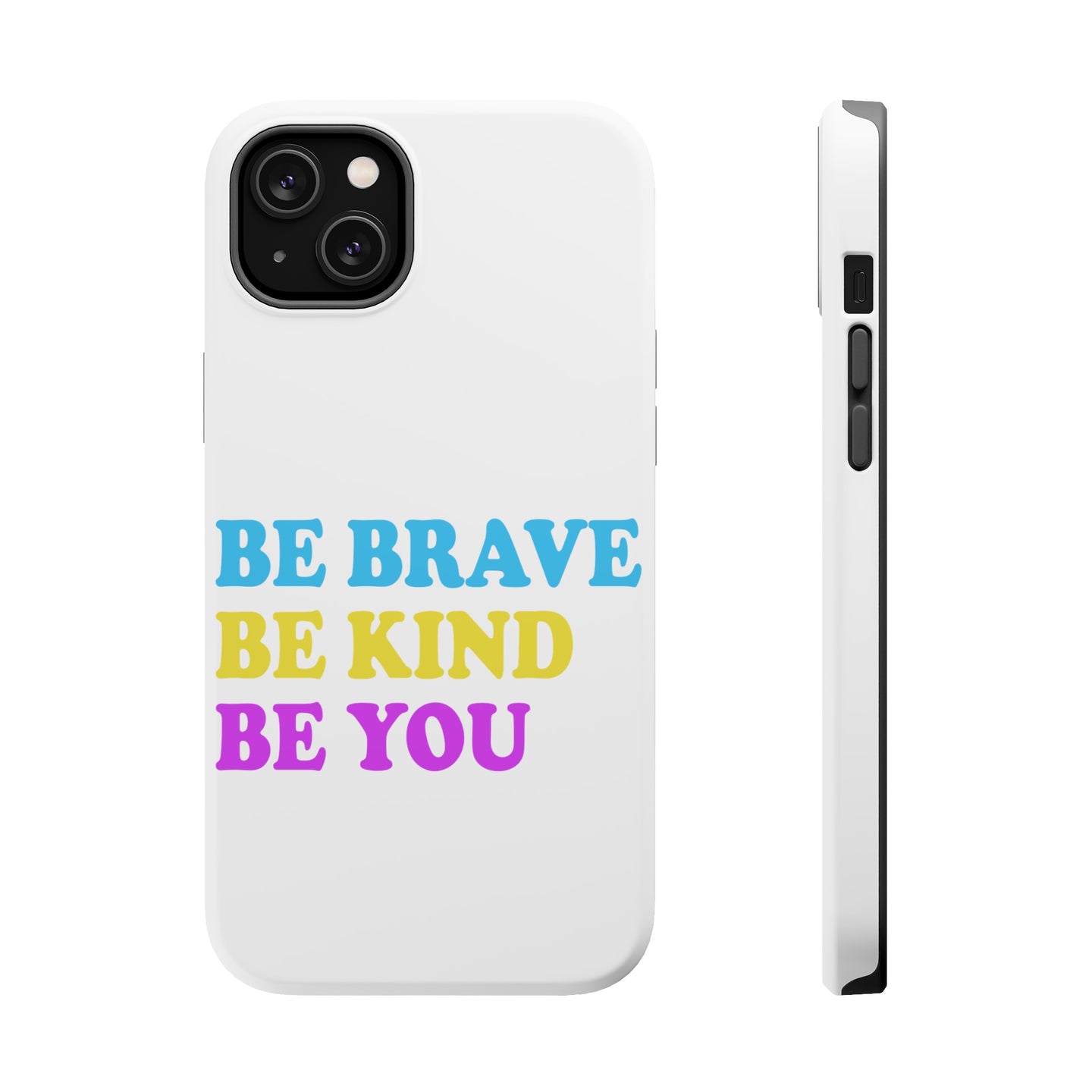 DistinctInk ToughCase for Apple iPhone, Compatible with MagSafe Charging - Be Brave Be Kind Be You
