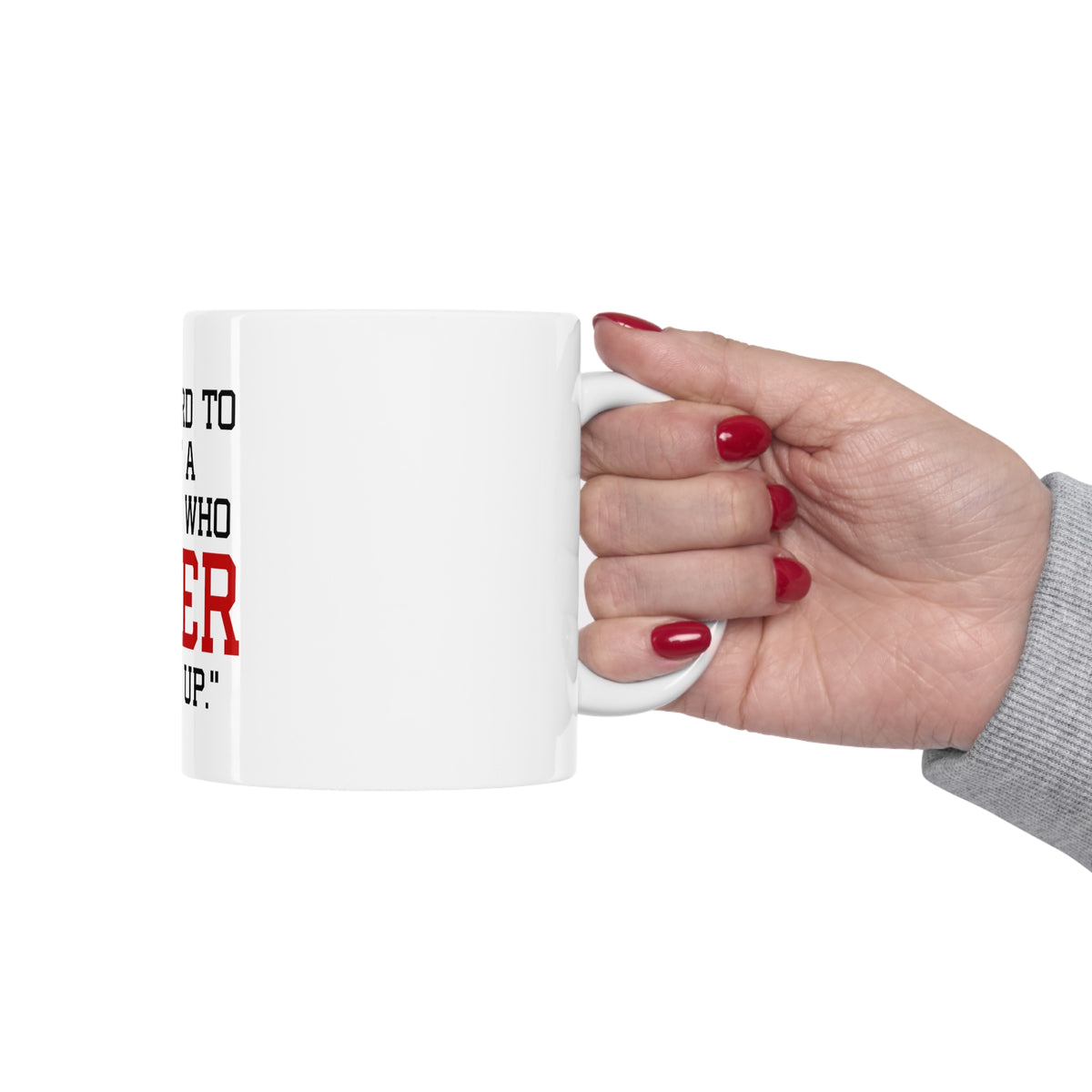Glossy White Coffee / Tea Mug - It's Hard to Beat a Person Who Never Gives Up, view 12