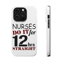 DistinctInk ToughCase for Apple iPhone, Compatible with MagSafe Charging - Nurses Do It For 12 Hours Straight