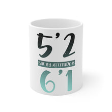 DistinctInk Glossy White Coffee / Tea Mug - 5'2 But My Attitude is 6'1