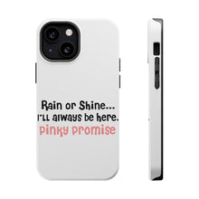 DistinctInk ToughCase for Apple iPhone, Compatible with MagSafe Charging - Rain or Shine I'll Always Be Here. Pinky Promise