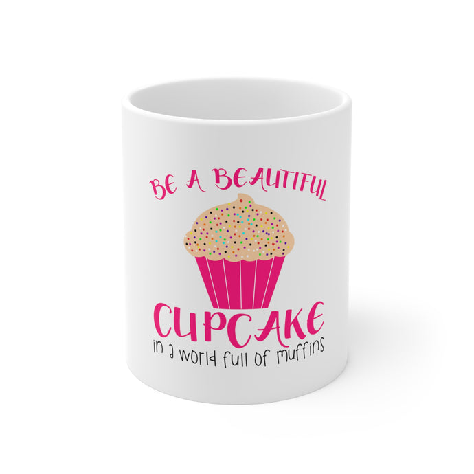 DistinctInk Glossy White Coffee / Tea Mug - Be a Beautiful Cupcake in a World of Muffins
