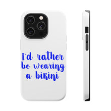 DistinctInk ToughCase for Apple iPhone, Compatible with MagSafe Charging - I'd Rather Be Wearing a Bikini