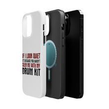 DistinctInk ToughCase for Apple iPhone, Compatible with MagSafe Charging - If I Look Quiet, You Haven't Seen My Drum Kit