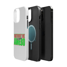 DistinctInk ToughCase for Apple iPhone, Compatible with MagSafe Charging - Without Me It's just Aweso