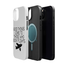 DistinctInk ToughCase for Apple iPhone, Compatible with MagSafe Charging - Good Things Come to Those Who Book Flights