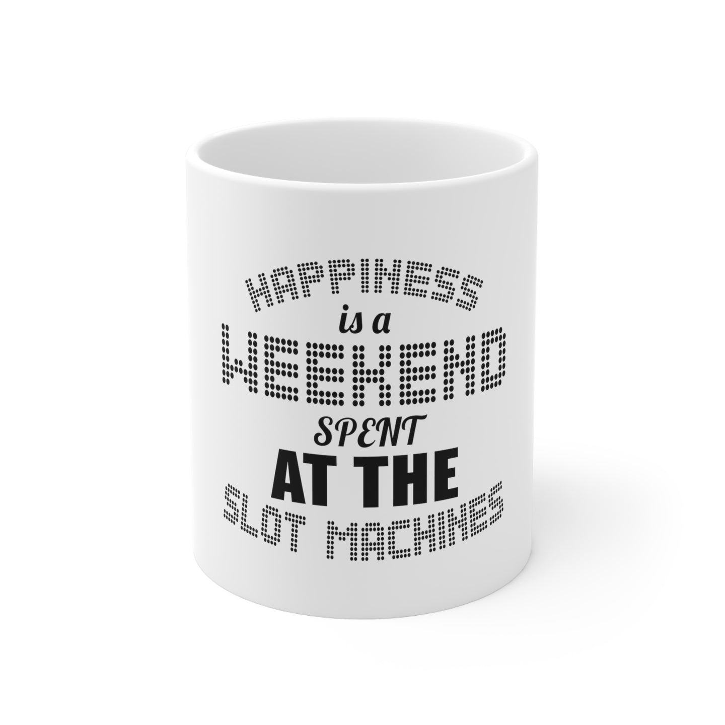 DistinctInk Glossy White Coffee / Tea Mug - Happiness is a Weekend At Slot Machines