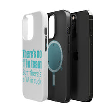 DistinctInk ToughCase for Apple iPhone, Compatible with MagSafe Charging - There's No I in Team There's a U in Suck