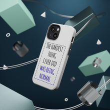 DistinctInk ToughCase for Apple iPhone, Compatible with MagSafe Charging - The Hardest Thing I Ever Did Was Being Normal