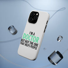 DistinctInk ToughCase for Apple iPhone, Compatible with MagSafe Charging - I'm a Doctor But Not The One That Helps People