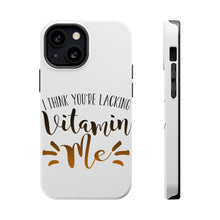 DistinctInk ToughCase for Apple iPhone, Compatible with MagSafe Charging - I Think You're Lacking Vitamin Me