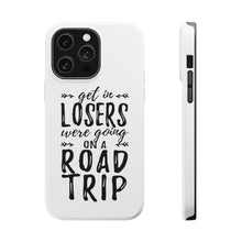 DistinctInk ToughCase for Apple iPhone, Compatible with MagSafe Charging - Get In Losers, We're Going on a Road Trip