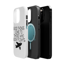 DistinctInk ToughCase for Apple iPhone, Compatible with MagSafe Charging - Good Things Come to Those Who Book Flights