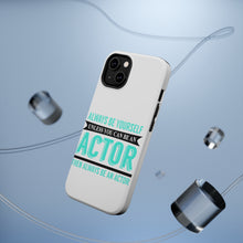 DistinctInk ToughCase for Apple iPhone, Compatible with MagSafe Charging - Always Be Yourself Unless You Can Be An Actor